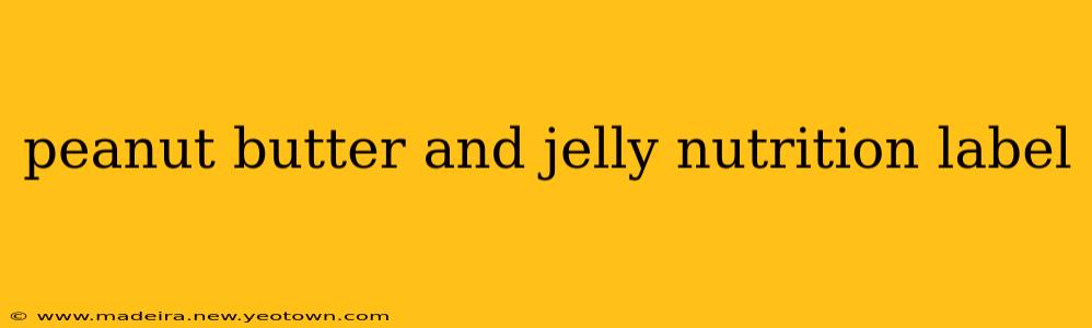 peanut butter and jelly nutrition label