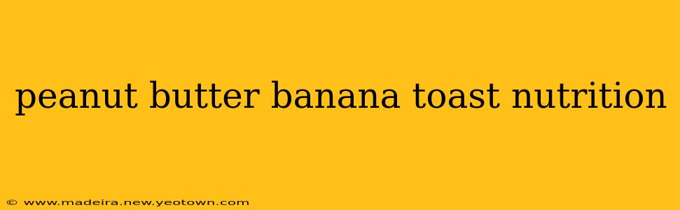 peanut butter banana toast nutrition