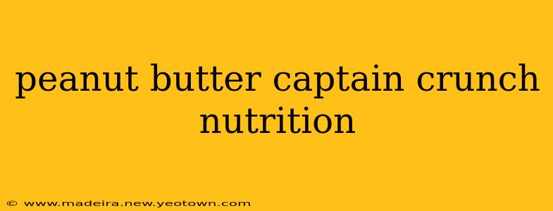 peanut butter captain crunch nutrition