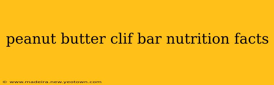 peanut butter clif bar nutrition facts