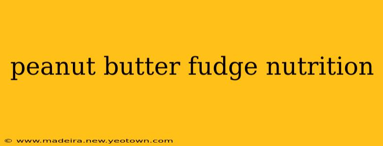 peanut butter fudge nutrition
