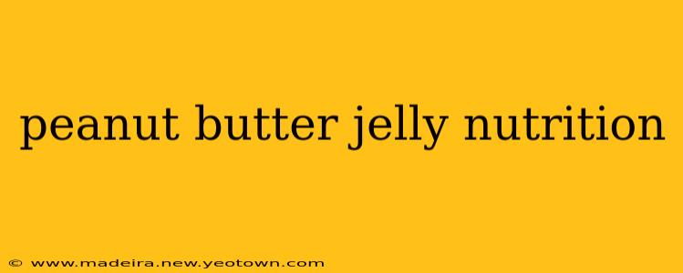 peanut butter jelly nutrition