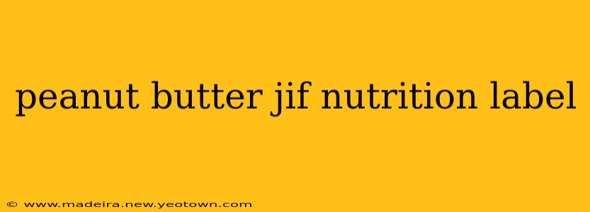 peanut butter jif nutrition label