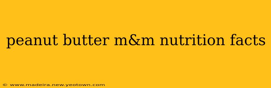 peanut butter m&m nutrition facts