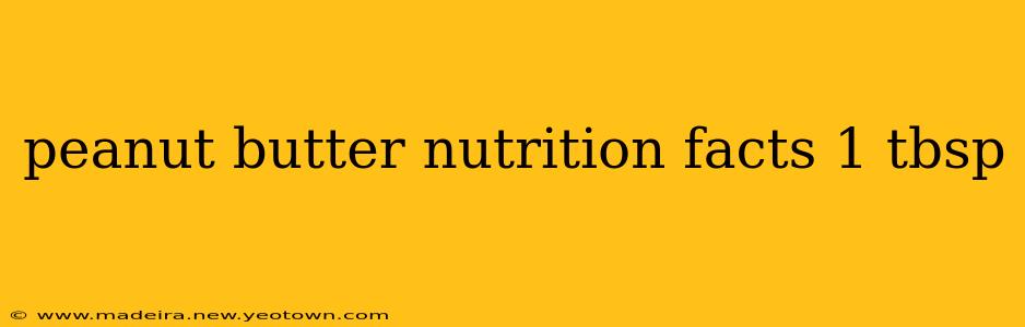 peanut butter nutrition facts 1 tbsp