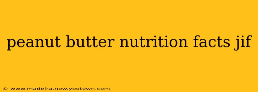 peanut butter nutrition facts jif