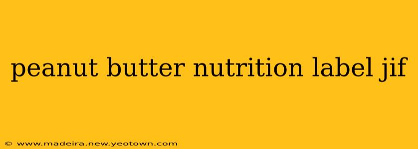 peanut butter nutrition label jif