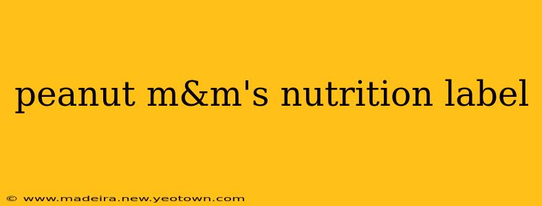 peanut m&m's nutrition label