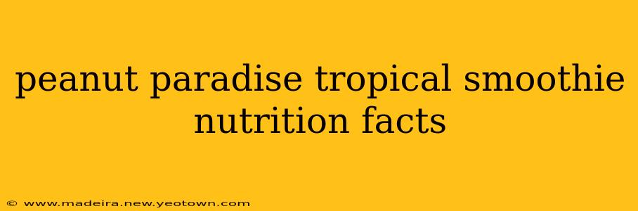 peanut paradise tropical smoothie nutrition facts