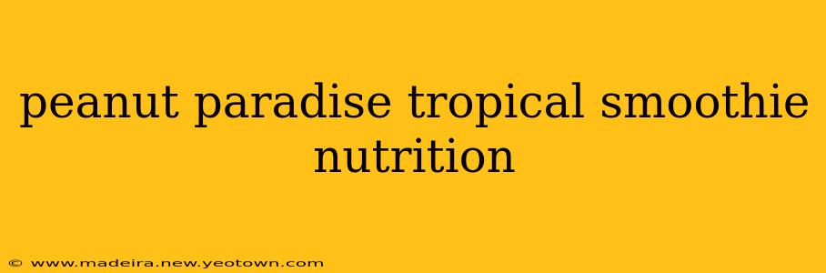 peanut paradise tropical smoothie nutrition
