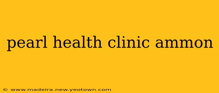 pearl health clinic ammon