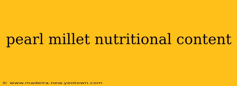pearl millet nutritional content