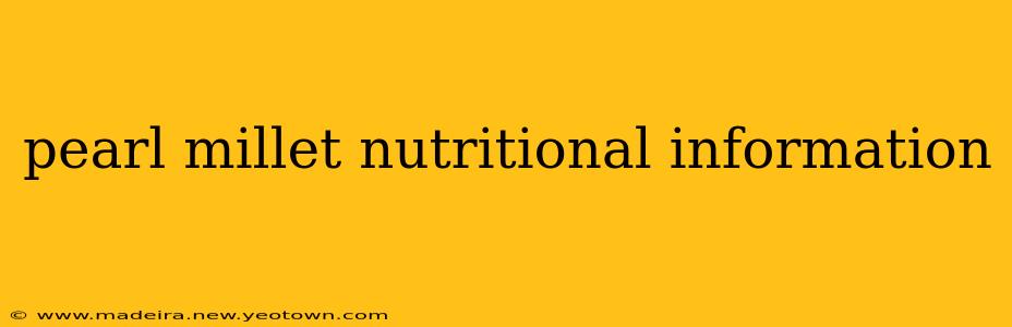 pearl millet nutritional information
