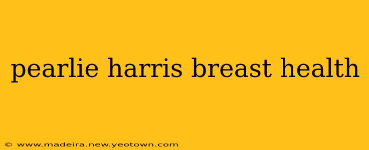pearlie harris breast health