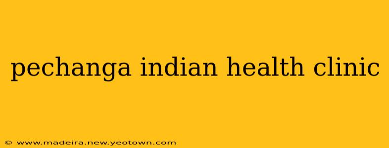 pechanga indian health clinic