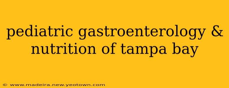 pediatric gastroenterology & nutrition of tampa bay