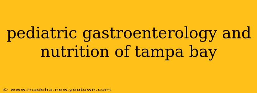 pediatric gastroenterology and nutrition of tampa bay