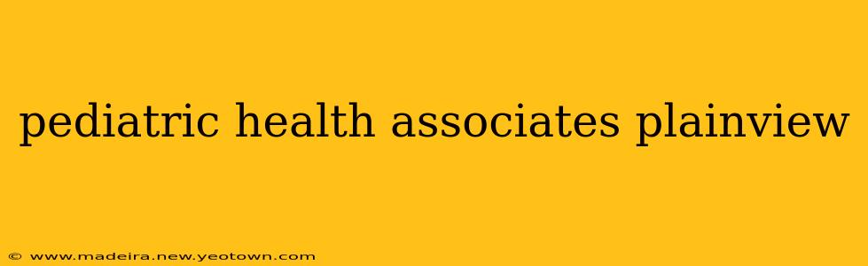 pediatric health associates plainview