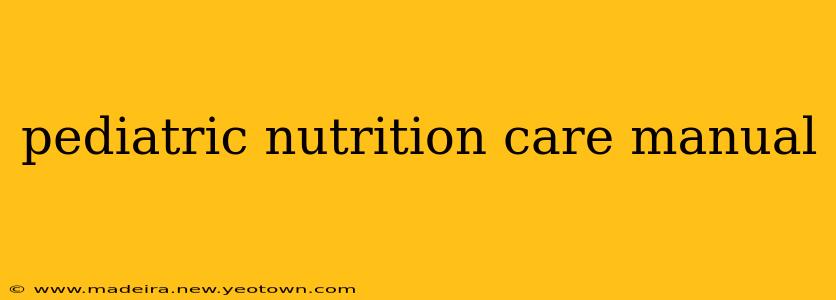 pediatric nutrition care manual