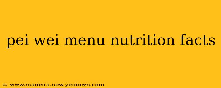 pei wei menu nutrition facts
