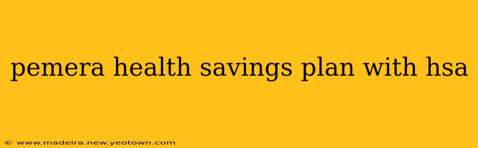 pemera health savings plan with hsa