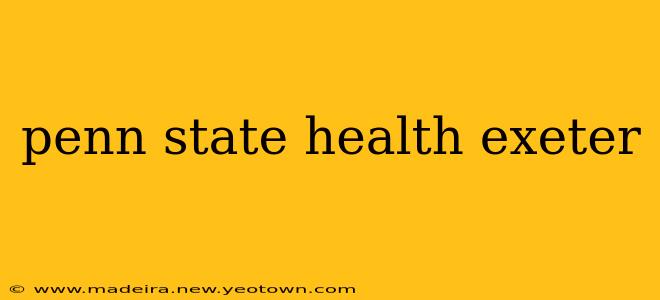 penn state health exeter