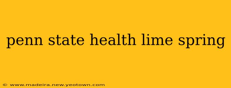 penn state health lime spring