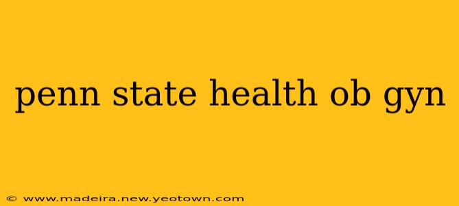 penn state health ob gyn