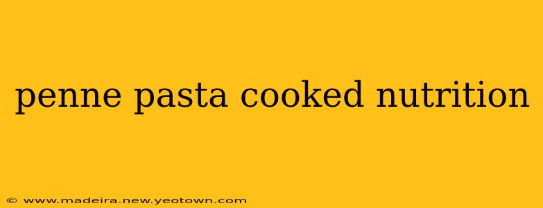 penne pasta cooked nutrition