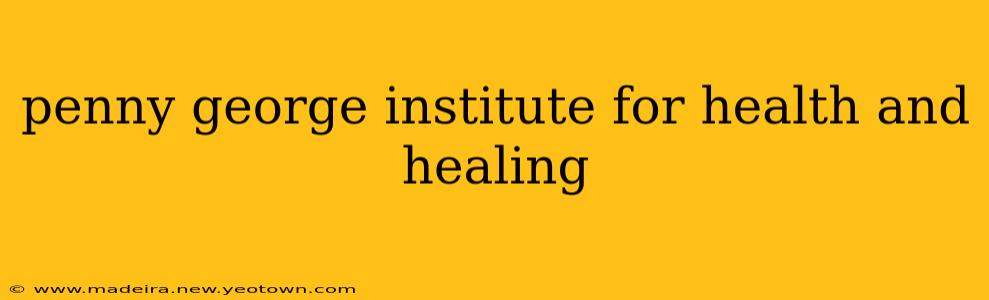 penny george institute for health and healing