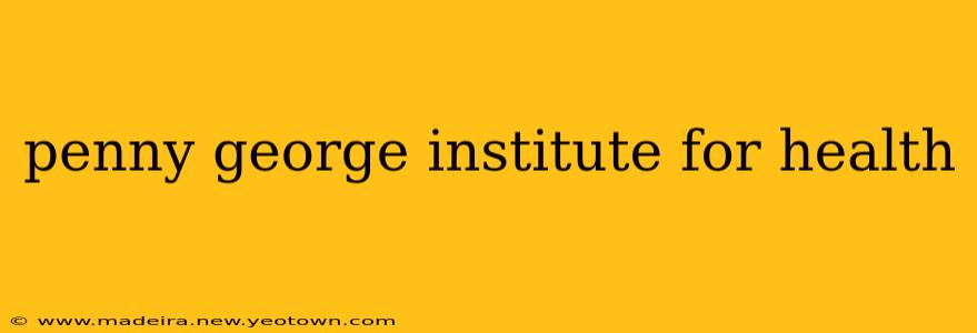 penny george institute for health
