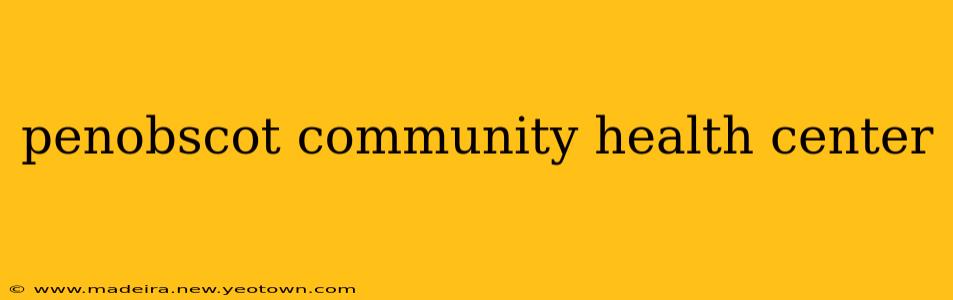penobscot community health center