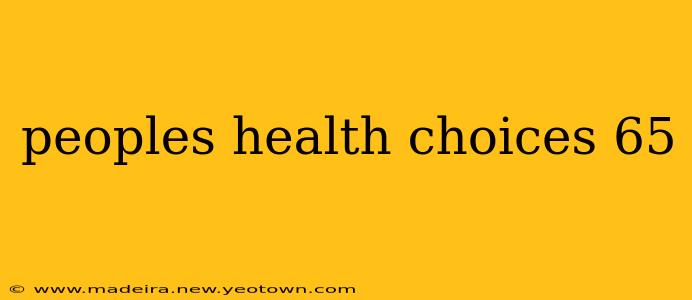 peoples health choices 65