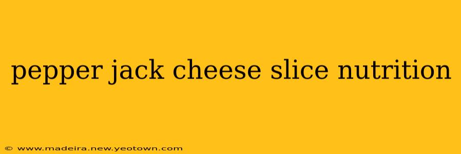 pepper jack cheese slice nutrition