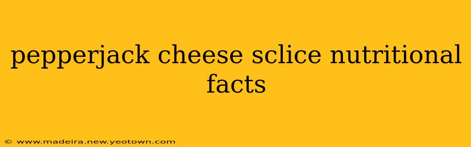 pepperjack cheese sclice nutritional facts