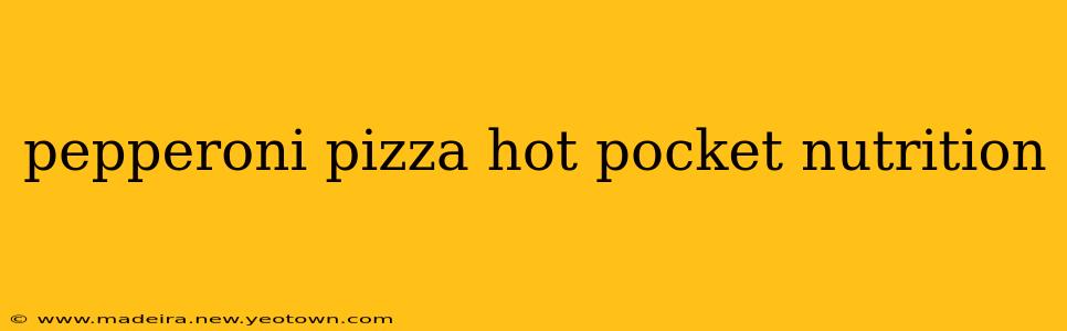 pepperoni pizza hot pocket nutrition
