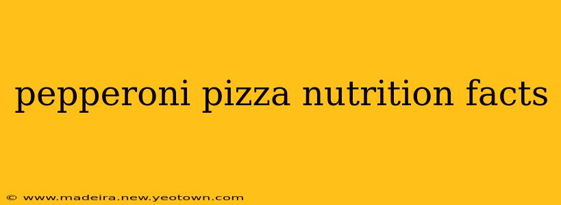 pepperoni pizza nutrition facts