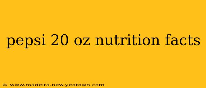 pepsi 20 oz nutrition facts