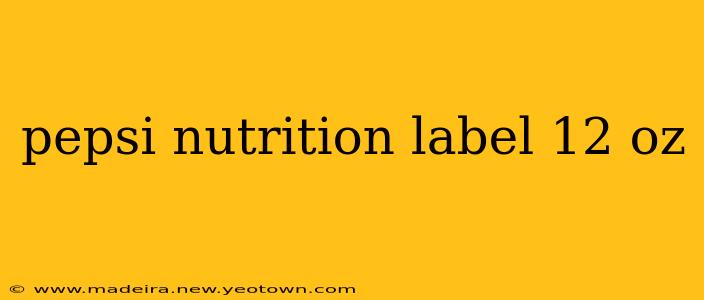 pepsi nutrition label 12 oz