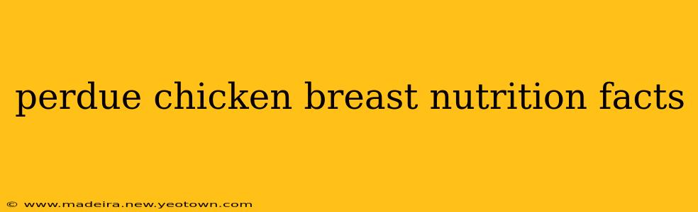 perdue chicken breast nutrition facts
