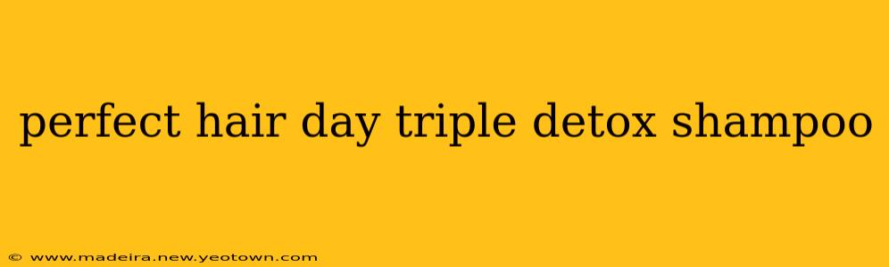 perfect hair day triple detox shampoo