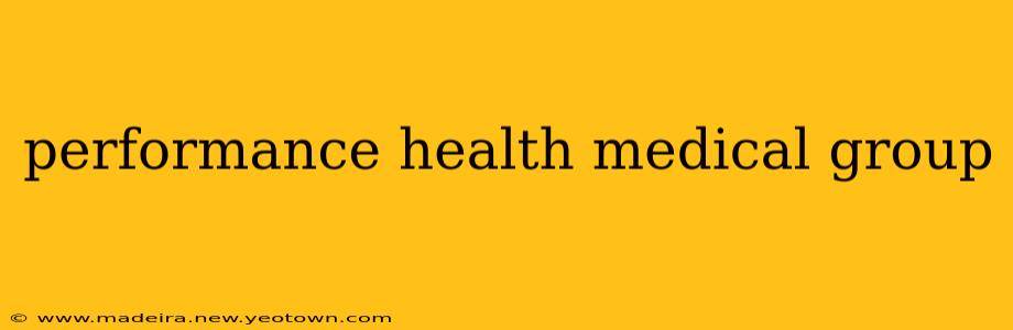 performance health medical group