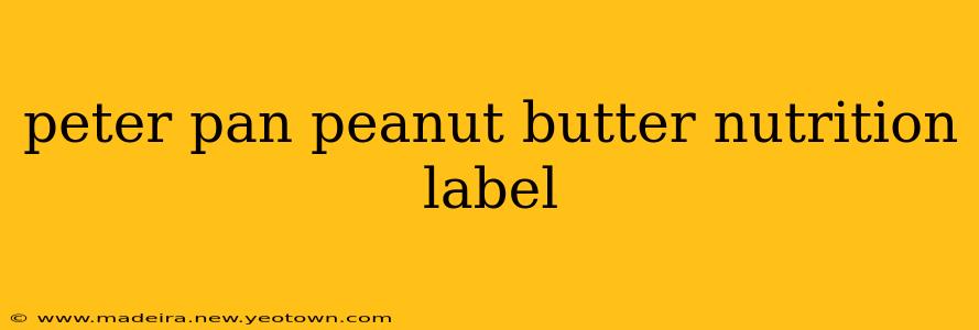 peter pan peanut butter nutrition label