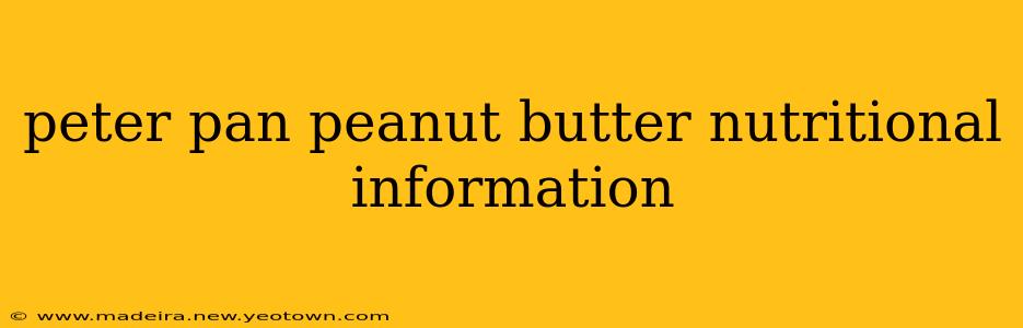 peter pan peanut butter nutritional information