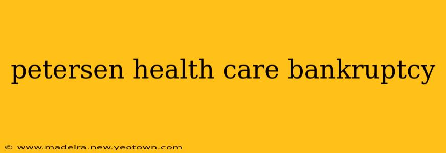 petersen health care bankruptcy