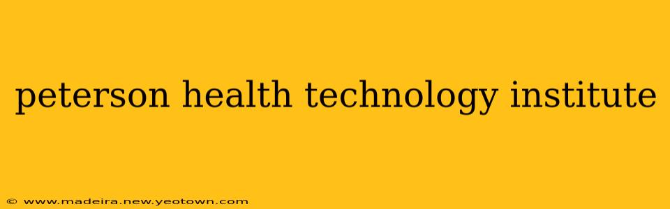 peterson health technology institute