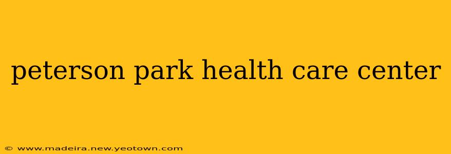 peterson park health care center