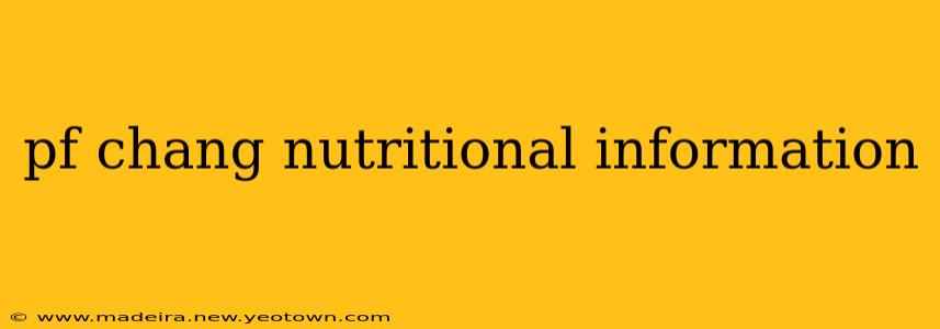 pf chang nutritional information
