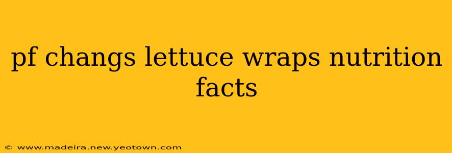 pf changs lettuce wraps nutrition facts