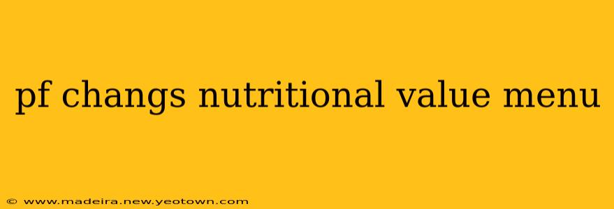 pf changs nutritional value menu